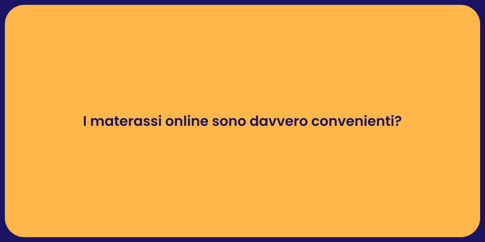 I materassi online sono davvero convenienti?