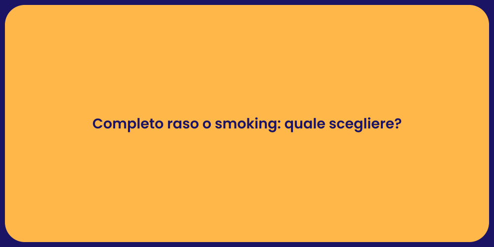 Completo raso o smoking: quale scegliere?