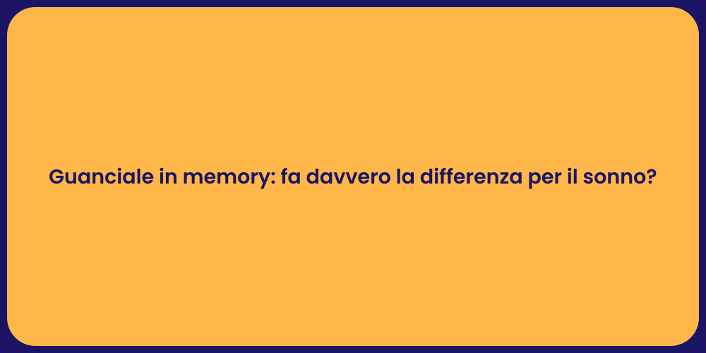 Guanciale in memory: fa davvero la differenza per il sonno?
