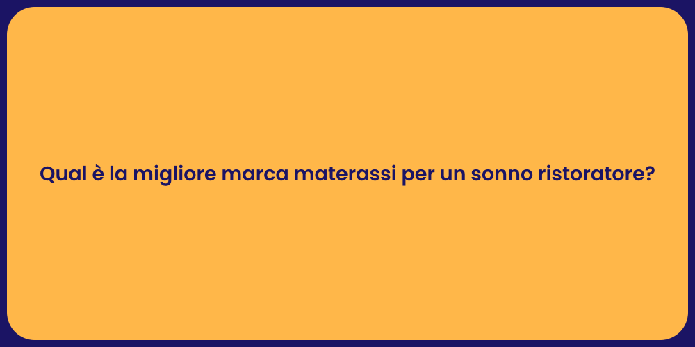 Qual è la migliore marca materassi per un sonno ristoratore?