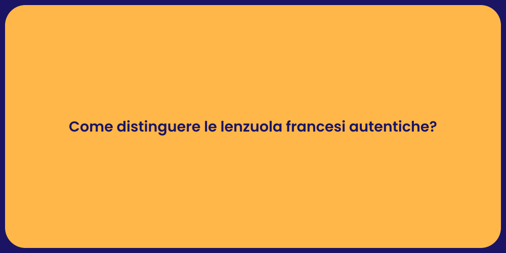 Come distinguere le lenzuola francesi autentiche?