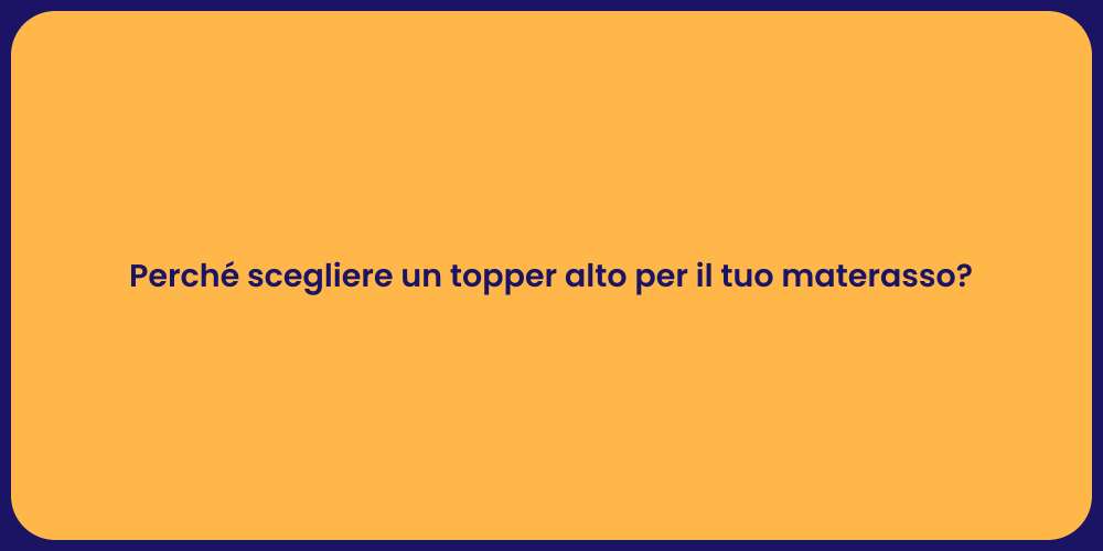 Perché scegliere un topper alto per il tuo materasso?
