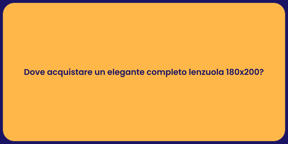 Dove acquistare un elegante completo lenzuola 180x200?