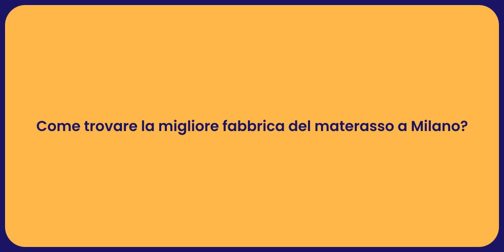Come trovare la migliore fabbrica del materasso a Milano?