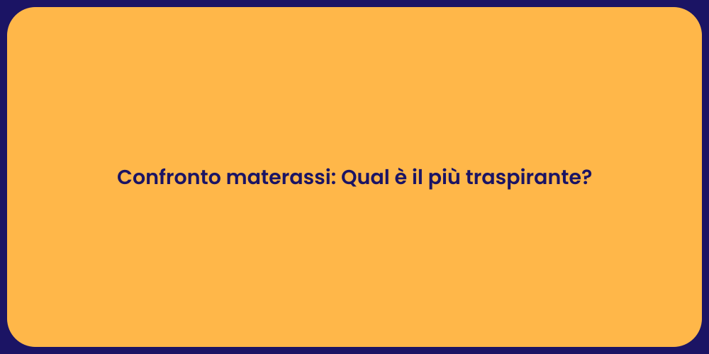Confronto materassi: Qual è il più traspirante?