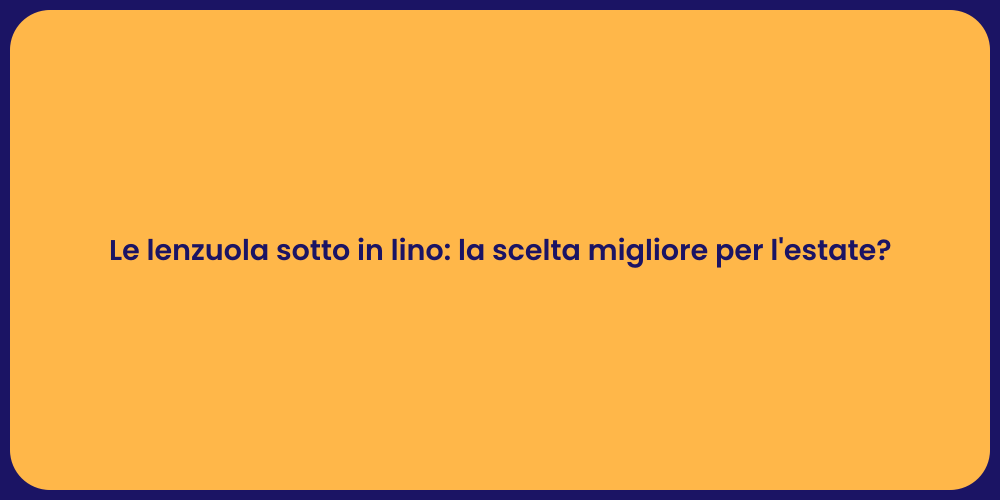 Le lenzuola sotto in lino: la scelta migliore per l'estate?