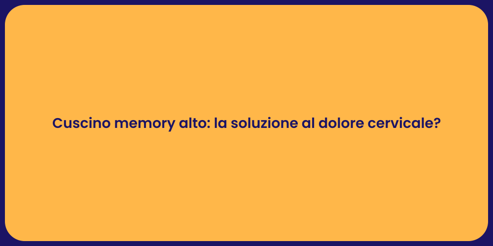 Cuscino memory alto: la soluzione al dolore cervicale?