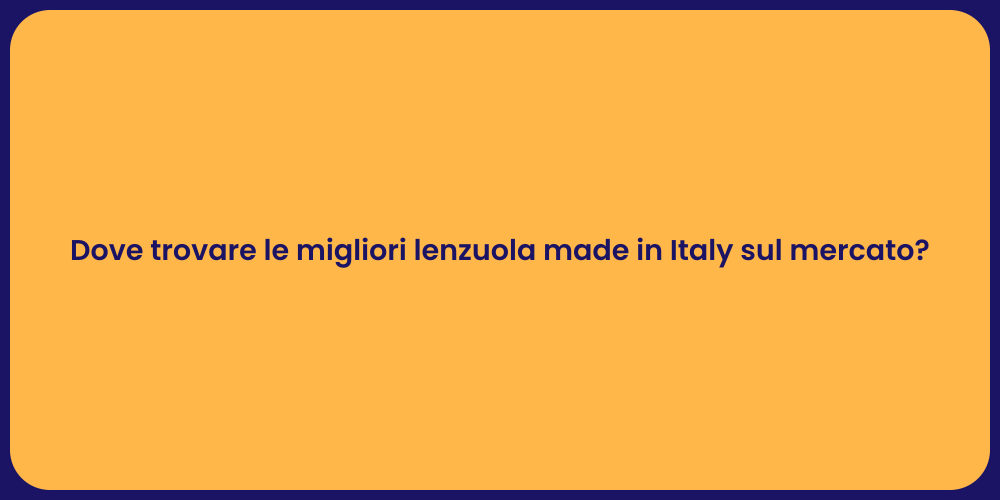 Dove trovare le migliori lenzuola made in Italy sul mercato?