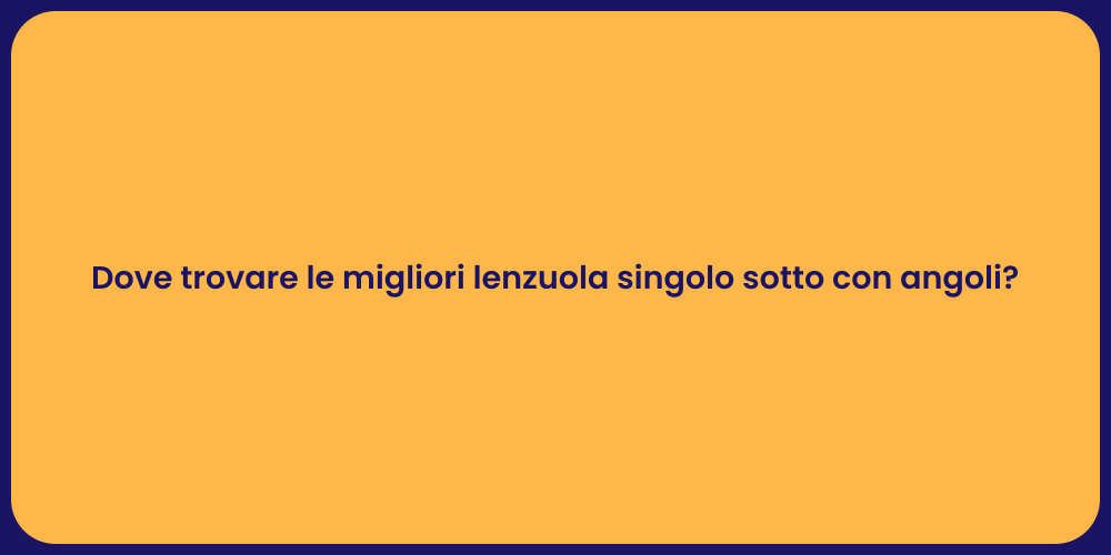 Dove trovare le migliori lenzuola singolo sotto con angoli?