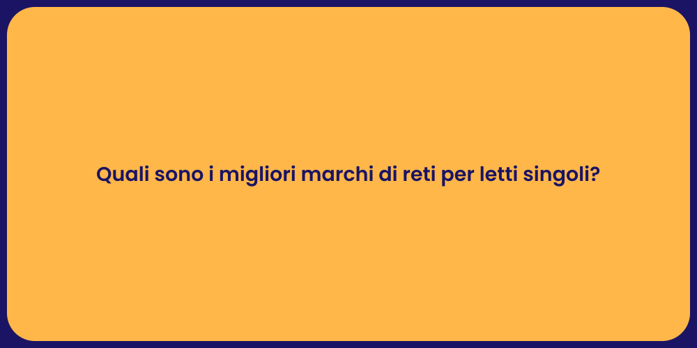 Quali sono i migliori marchi di reti per letti singoli?