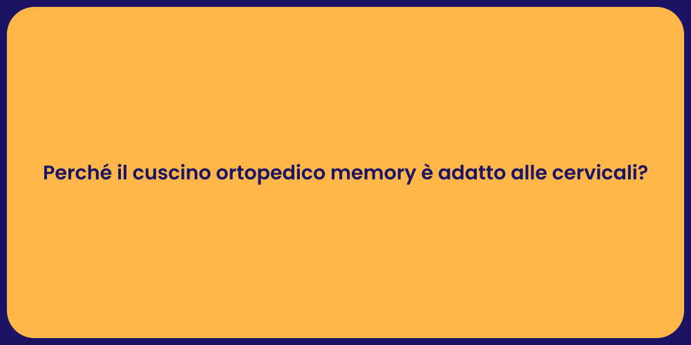 Perché il cuscino ortopedico memory è adatto alle cervicali?