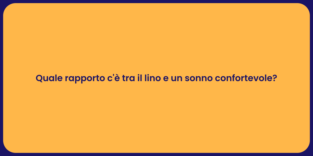 Quale rapporto c'è tra il lino e un sonno confortevole?