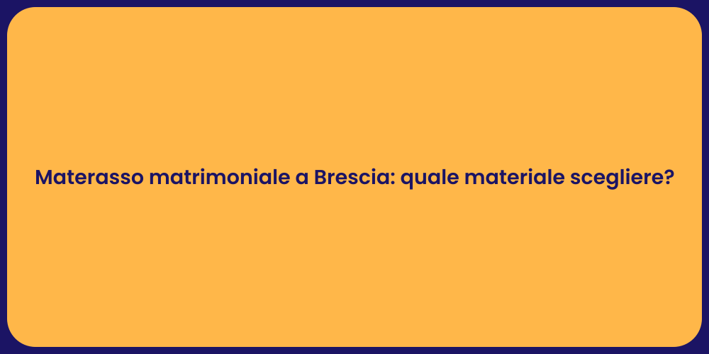 Guida alla scelta del materasso a Brescia