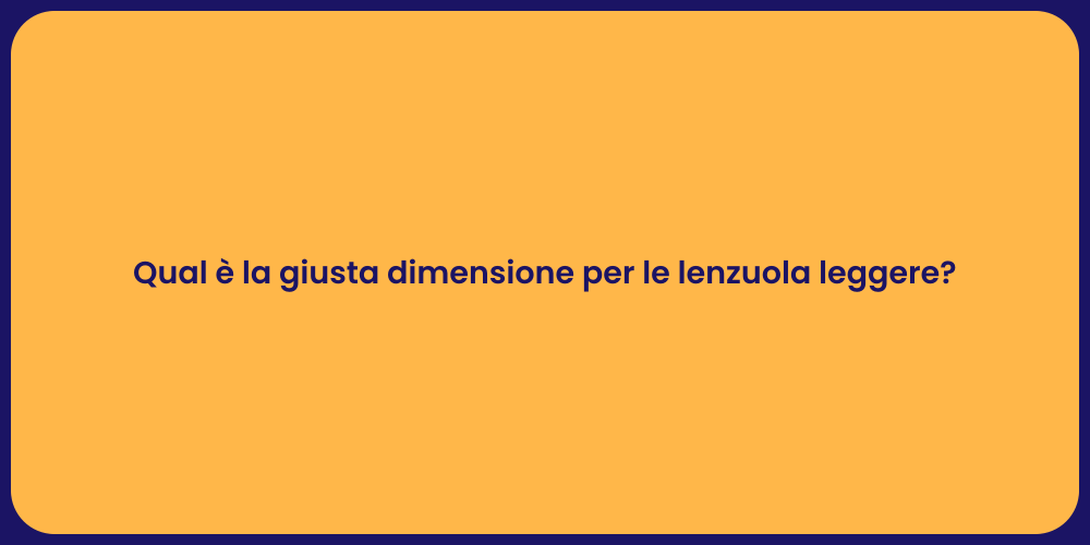 Qual è la giusta dimensione per le lenzuola leggere?