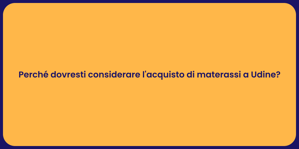 Perché dovresti considerare l'acquisto di materassi a Udine?