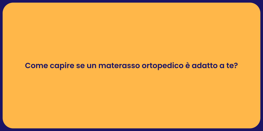 Guida alla Scelta del Materasso Ortopedico