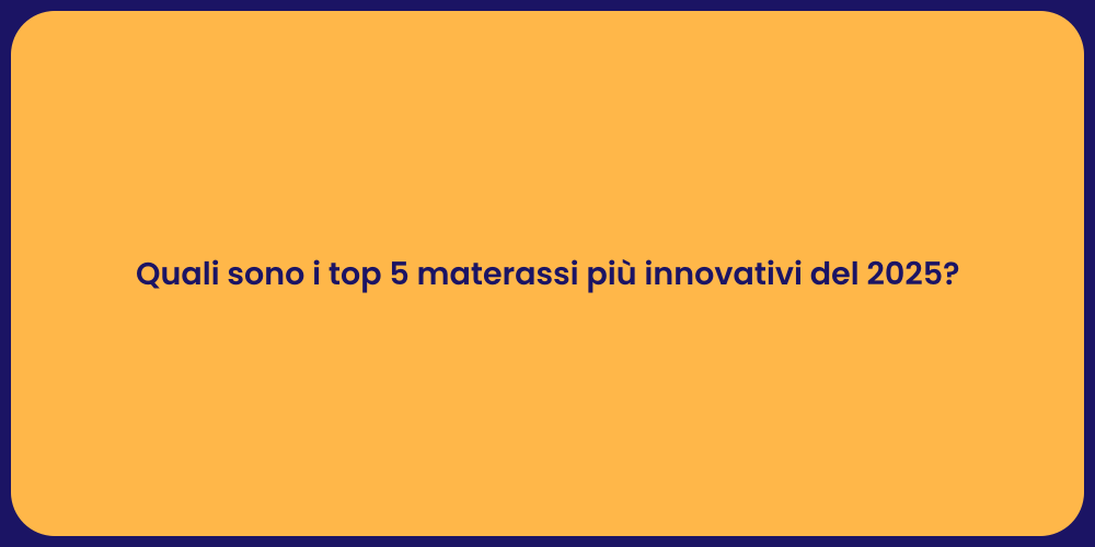 Quali sono i top 5 materassi più innovativi del 2025?