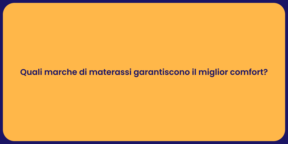 Quali marche di materassi garantiscono il miglior comfort?