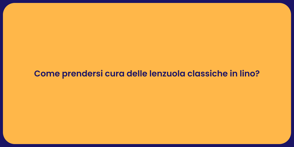 Come prendersi cura delle lenzuola classiche in lino?
