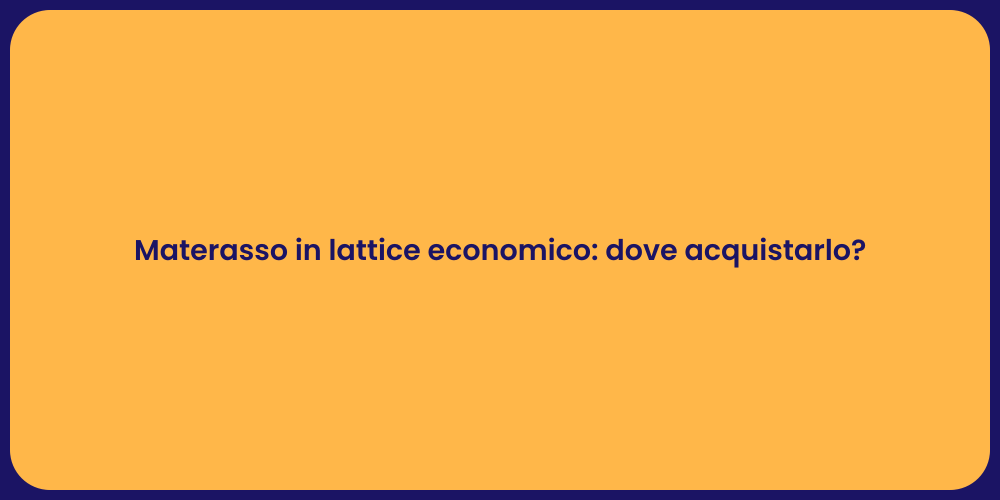 Materasso in lattice economico: dove acquistarlo?