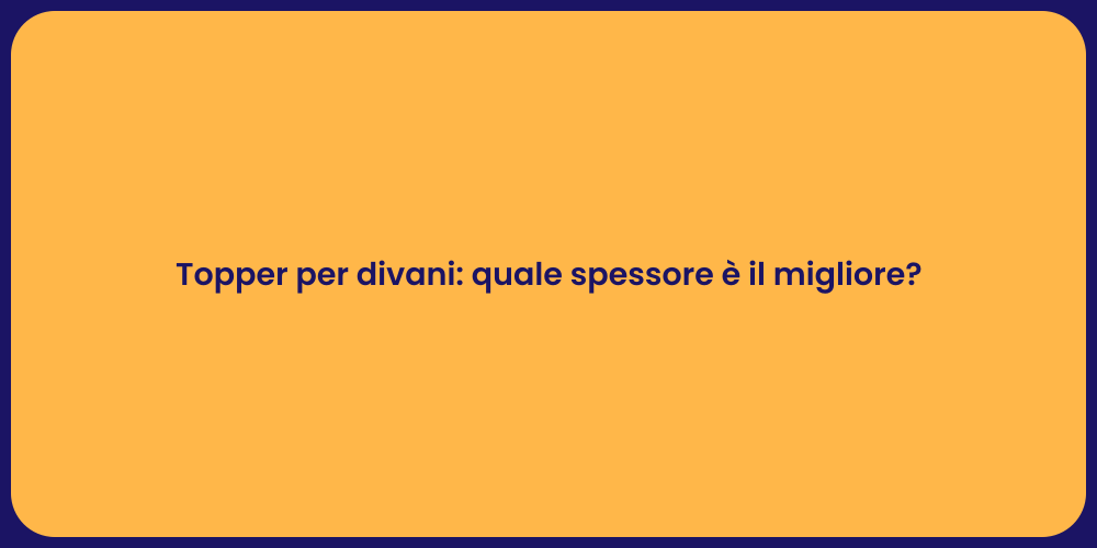 Topper per divani: quale spessore è il migliore?