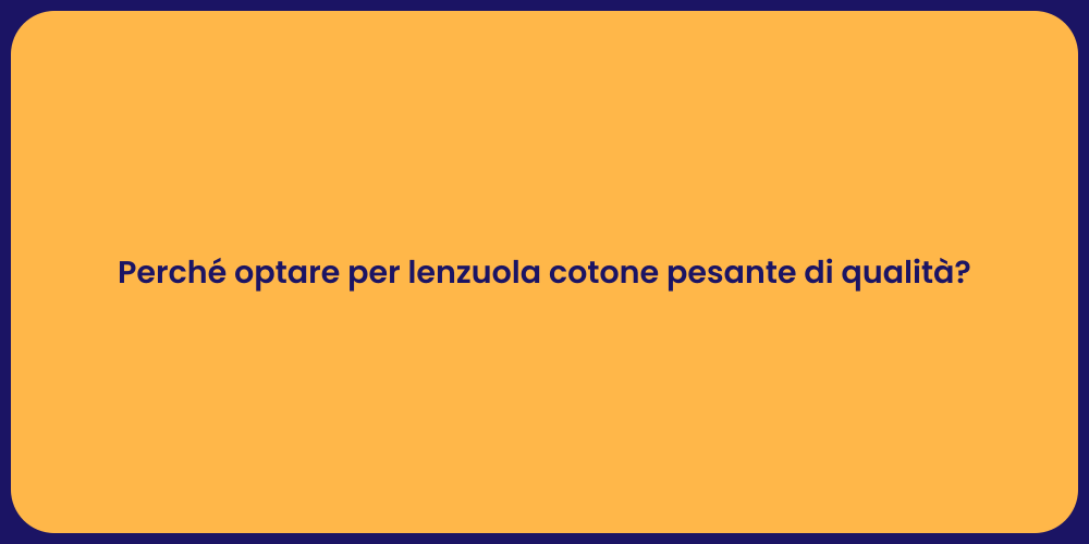 Perché optare per lenzuola cotone pesante di qualità?