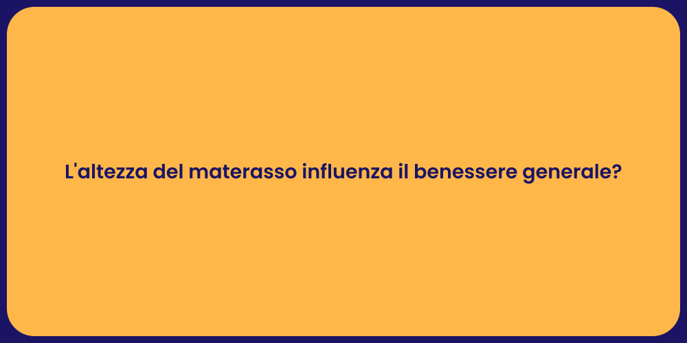 L'altezza del materasso influenza il benessere generale?