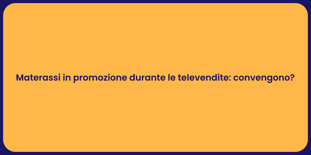 Materassi in promozione durante le televendite: convengono?