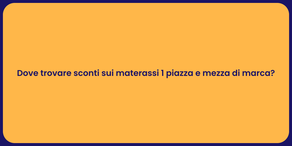 Dove trovare sconti sui materassi 1 piazza e mezza di marca?