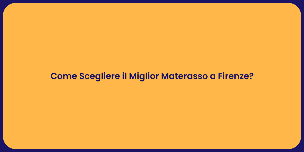 Come Scegliere il Miglior Materasso a Firenze?