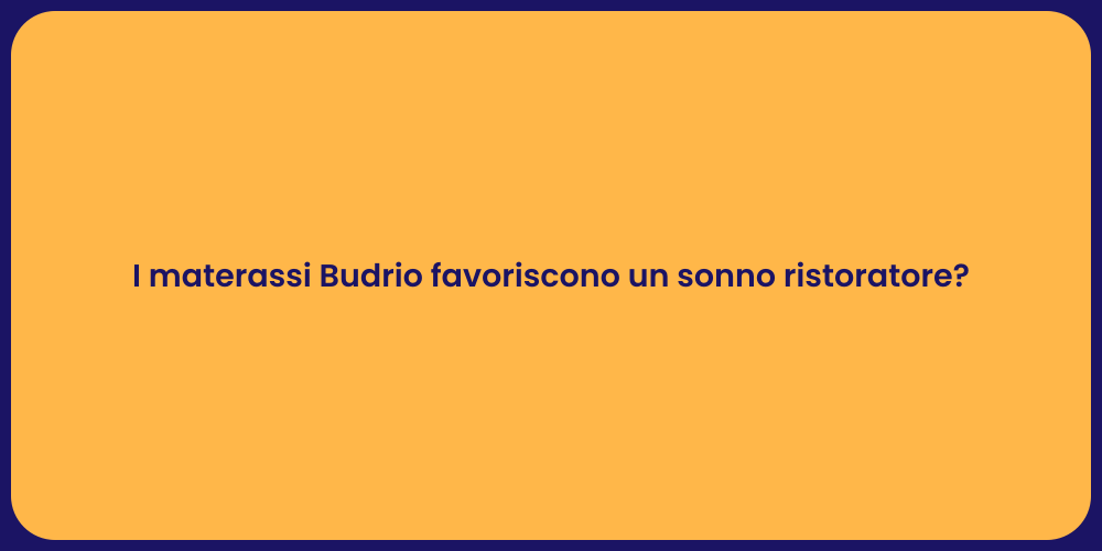 I materassi Budrio favoriscono un sonno ristoratore?
