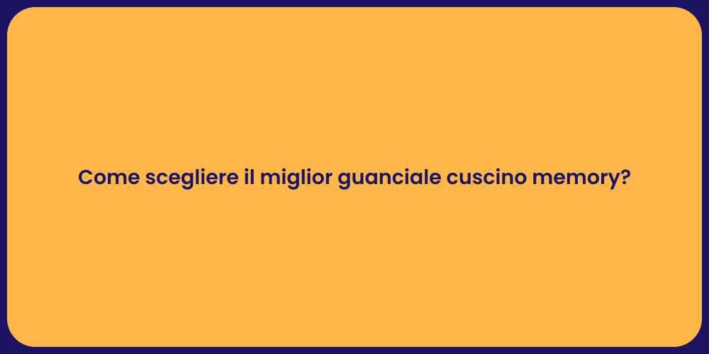Come scegliere il miglior guanciale cuscino memory?