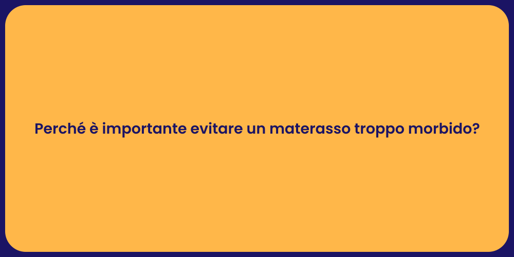Perché è importante evitare un materasso troppo morbido?