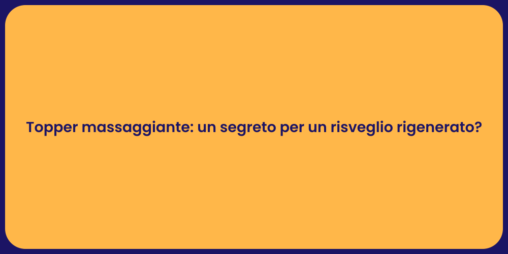Topper massaggiante: un segreto per un risveglio rigenerato?