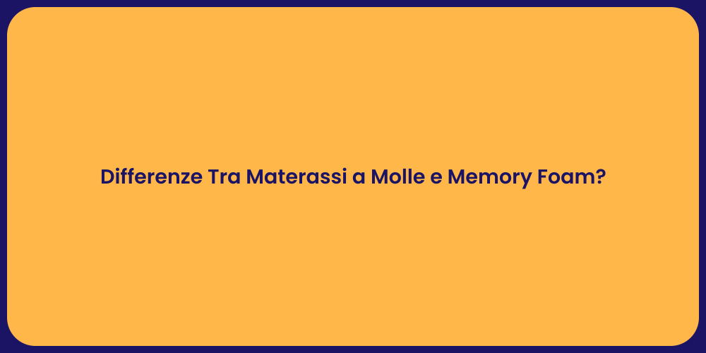 Differenze Tra Materassi a Molle e Memory Foam?