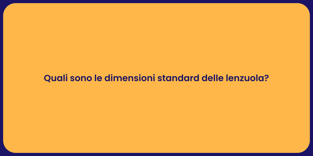 Quali sono le dimensioni standard delle lenzuola?