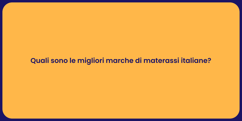 Quali sono le migliori marche di materassi italiane?