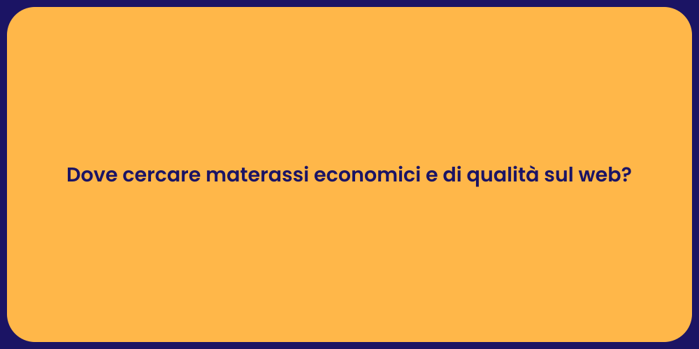 Dove cercare materassi economici e di qualità sul web?