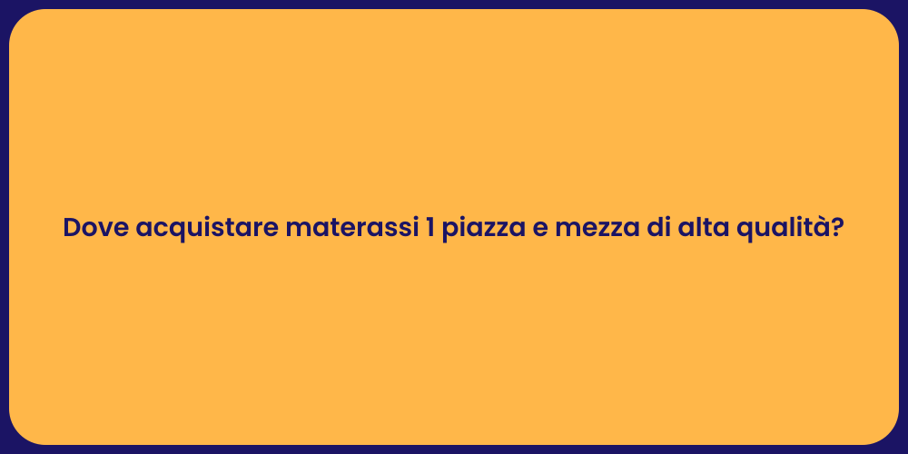 Dove acquistare materassi 1 piazza e mezza di alta qualità?