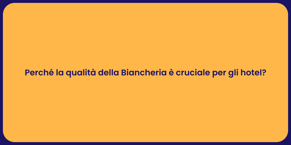 Perché la qualità della Biancheria è cruciale per gli hotel?