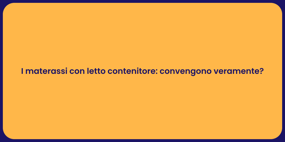I materassi con letto contenitore: convengono veramente?