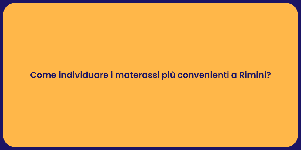 Come individuare i materassi più convenienti a Rimini?