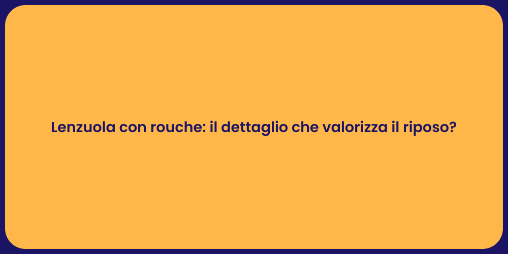 Lenzuola con rouche: il dettaglio che valorizza il riposo?