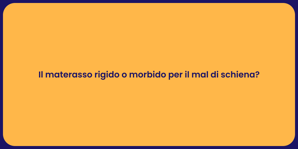 Il materasso rigido o morbido per il mal di schiena?