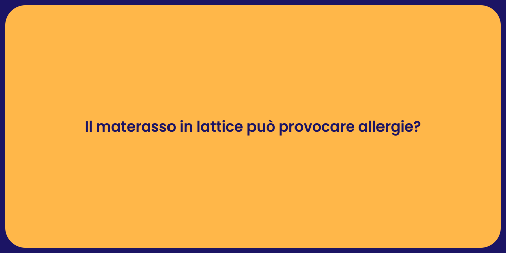 Il materasso in lattice può provocare allergie?