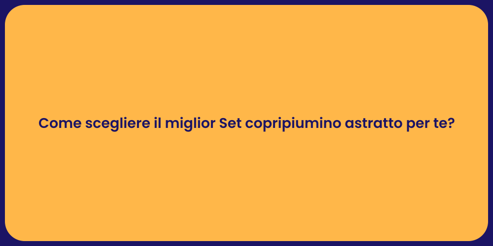 Come scegliere il miglior Set copripiumino astratto per te?