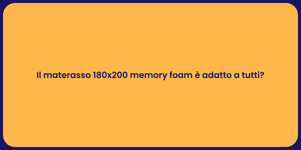 Il materasso 180x200 memory foam è adatto a tutti?