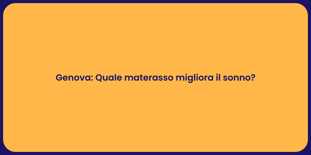 Genova: Quale materasso migliora il sonno?
