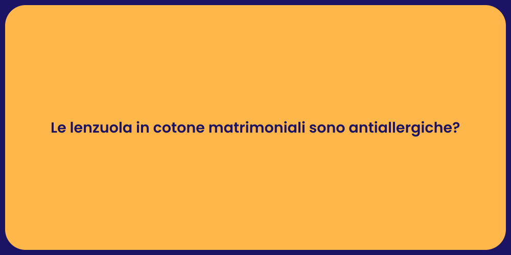 Le lenzuola in cotone matrimoniali sono antiallergiche?