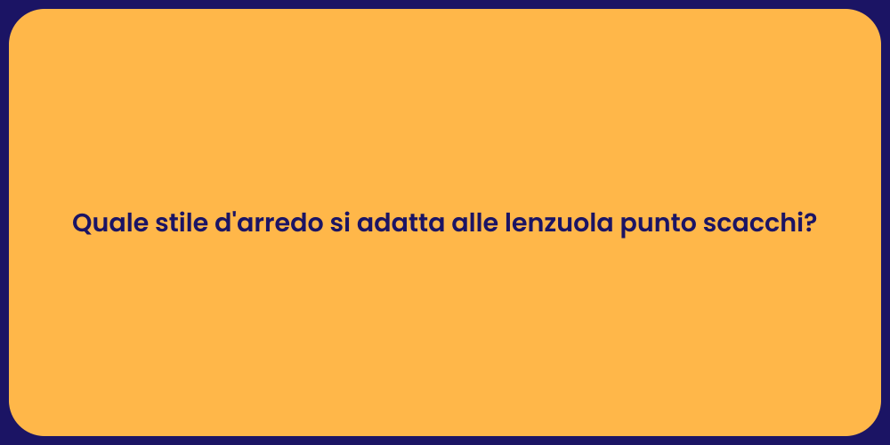 Quale stile d'arredo si adatta alle lenzuola punto scacchi?
